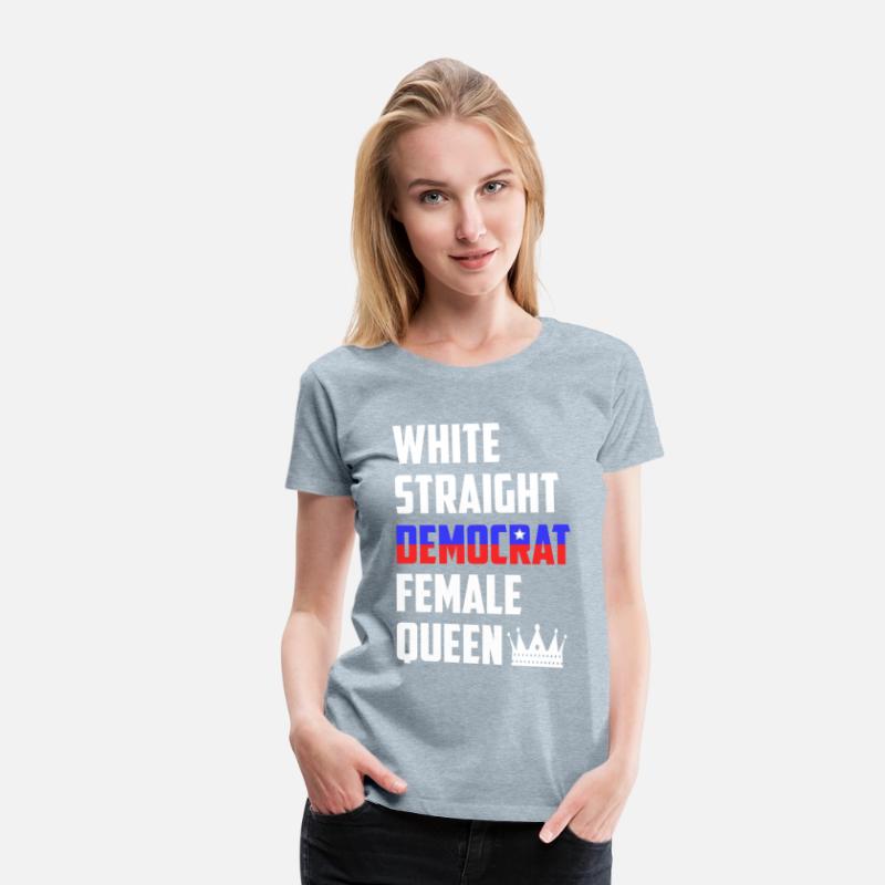 White Straight Democrat Female Queen Funny Democra