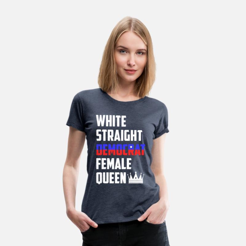 White Straight Democrat Female Queen Funny Democra