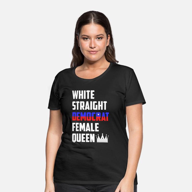 White Straight Democrat Female Queen Funny Democra