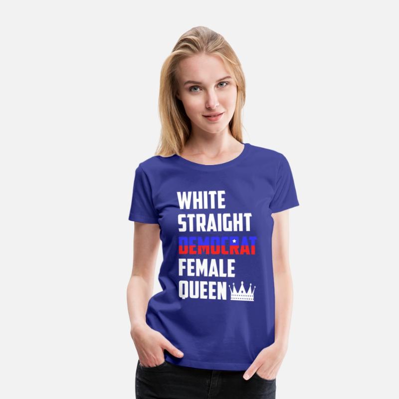 White Straight Democrat Female Queen Funny Democra