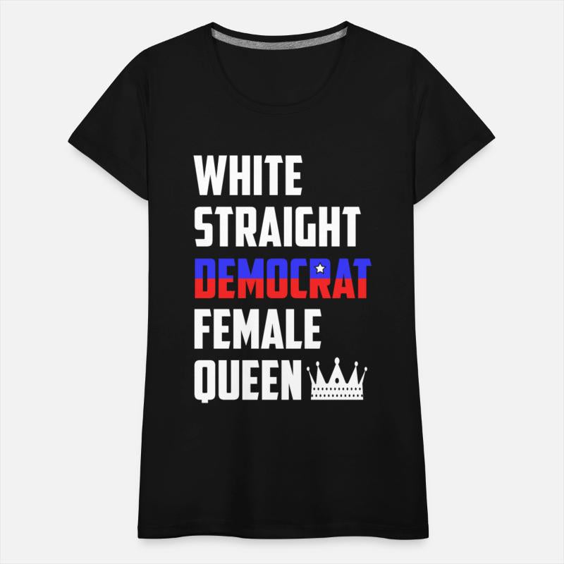 White Straight Democrat Female Queen Funny Democra