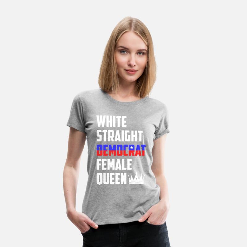 White Straight Democrat Female Queen Funny Democra