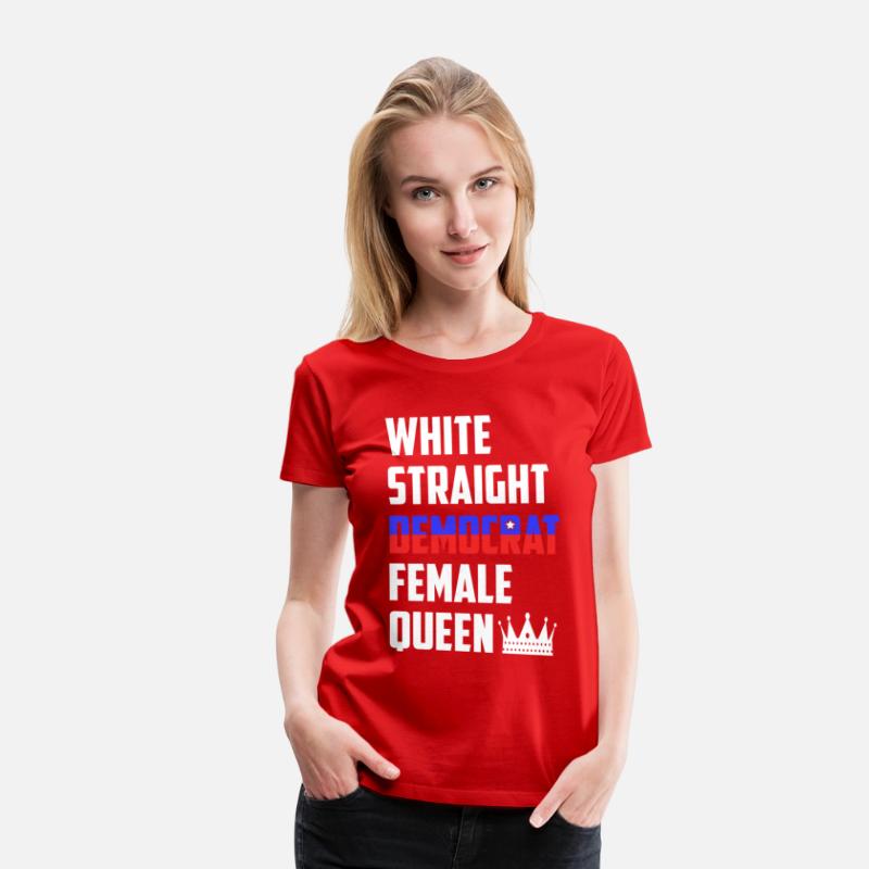 White Straight Democrat Female Queen Funny Democra