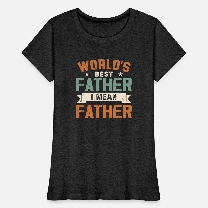 World's Best Father I Mean Father
