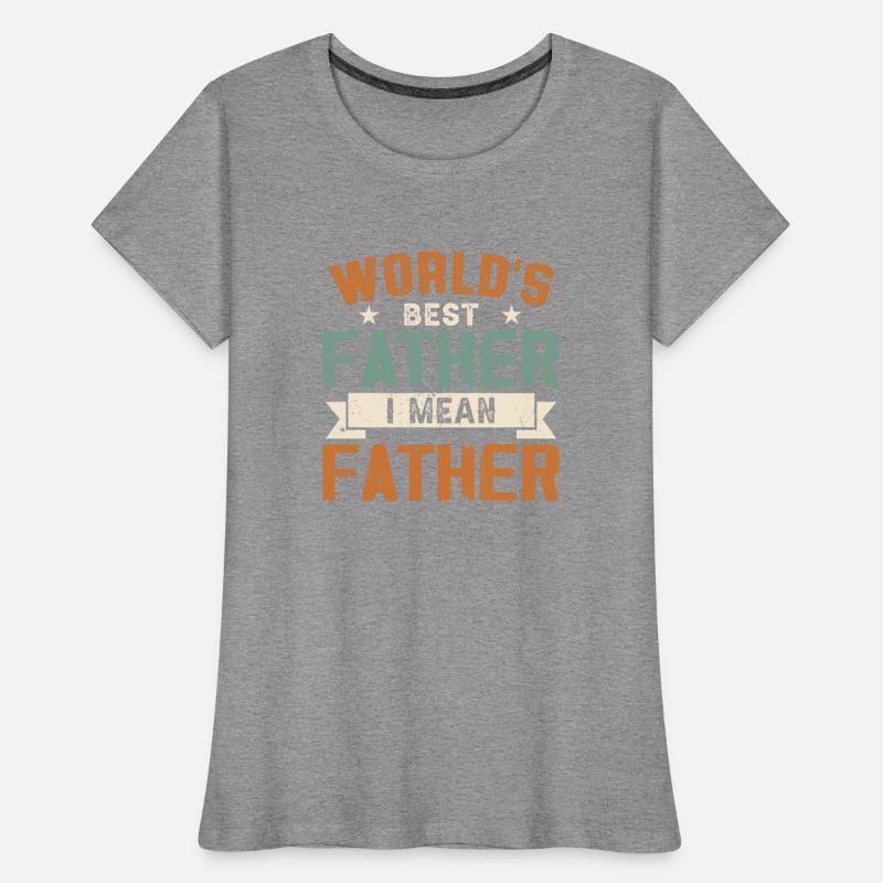 World's Best Father I Mean Father