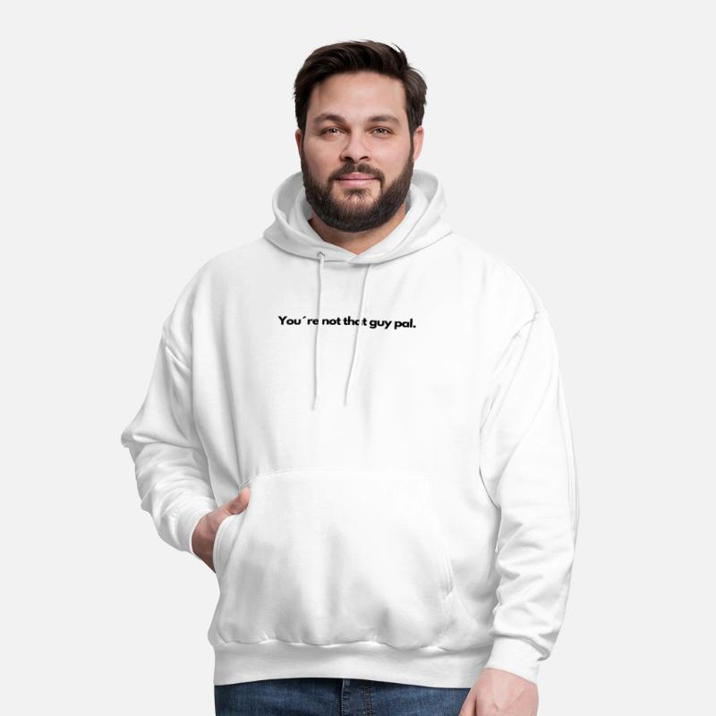 You re not that guy pal